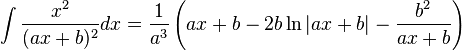 \int\frac{x^2}{(ax + b)^2}dx = \frac{1}{a^3}\left(ax + b - 2b\ln\left|ax + b\right| - \frac{b^2}{ax + b}\right)