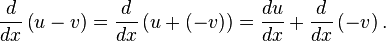  \frac{d}{dx}\left(u - v\right) = \frac{d}{dx}\left(u + (-v)\right) = \frac{du}{dx} + \frac{d}{dx}\left(-v\right). 