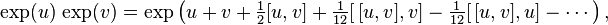  \exp(u)\,\exp(v) = \exp\left(u + v + \tfrac{1}{2}[u,v] + \tfrac{1}{12}[\,[u,v],v] - \tfrac{1}{12}[\,[u,v],u] - \cdots \right),