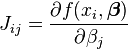 J_{ij}=\frac{\partial f(x_i,\boldsymbol\beta)}{\partial \beta_j}