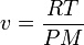 v = \frac{R T}{P M}