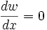 frac{d w}{dx} = 0