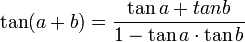 \tan(a+b) = \frac{\tan a + tan b}{1- \tan a\cdot \tan b}\  \,