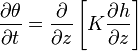 \frac {
\partial \theta}
{
\partial t}
= \frac {
\partial}
{
\partial z}
\left [K \frac {
\partial h}
{
\partial z}
\right]