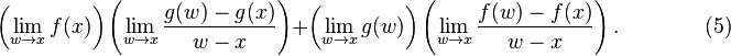  \left(\lim_{w\to x}f(x)\right) \left(\lim_{w\to x} {g(w) - g(x) \over w - x}\right)
+ \left(\lim_{w\to x} g(w)\right) \left(\lim_{w\to x} {f(w) - f(x) \over w - x} \right).
\qquad\qquad(5) 