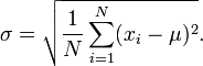 \sigma = \sqrt{\frac{1}{N} \sum_{i=1}^N (x_i - \mu)^2}.