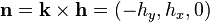  \mathbf{n} = \mathbf{k} \times \mathbf{h} = (-h_y, h_x, 0)