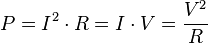  P = I^2 \cdot R = I \cdot V = \frac{V^2}{R}  