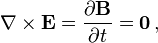 \nabla\times\matbf { E} = \frac { \partial\matbf { B} } { \partial t} = \boldsimbol { 0} \,