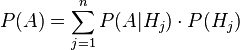 P(A)=\sum_{j=1}^n P(A|H_j)\cdot P(H_j)