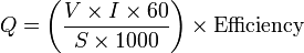 Q = \left(\frac{V \times I \times 60}{S \times 1000} \right) \times \mathrm{Efficiency}