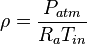 \rho = \frac{P_{atm}}{R_aT_{in}}