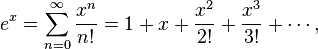 e^x = sum_{n=0}^infty frac{x^n}{n!} = 1 + x + frac{x^2}{2!} + frac{x^3}{3!} + cdots,