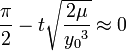 \frac{\pi}{2}- t  \sqrt{   \frac{2\mu}{ {y_0}^3 } }  \approx 0