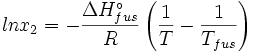  ln x_2  = - \frac {\Delta H^\circ_{fus}} {R}\left(\frac{1}{T}- \frac{1}{T_{fus}}\right)