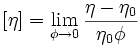 
\left = \lim_{\phi \rightarrow 0} \frac{\eta - \eta_{0}}{\eta_{0}\phi}
