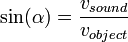  \sin(\alpha) = \frac{v_{sound}}{v_{object}} 