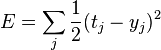 E=\sum_ {
j}
\frac {
1}
{
2}
(t_j-y_j)^ 2 '\' 