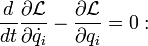 \frac{d}{dt}\frac{\partial \mathcal L}{\partial \dot q_i}-\frac{\partial \mathcal L}{\partial q_i}=0: