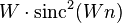 W\cdot \operatorname {
sinc}
^ 2 (W da n) '\' 