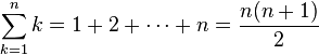 \sum^n_{k=1} k = 1+2+\cdots+n = \frac{n(n+1)}{2}