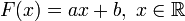 F(x) = ax+b, \; x\in \mathbb{R}