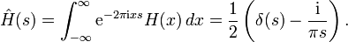 \hat{H}(s) = \int^{\infty}_{-\infty} \mathrm{e}^{-2\pi\mathrm{i} x s} H(x)\,  dx  = \frac{1}{2} \left( \delta(s) - \frac{ \mathrm{i}}{\pi s} \right).