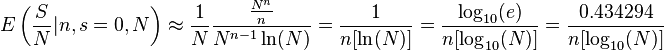 E\left({S \over N}|n,s=0,N\right)\approx {1 \over N}{{N^n \over n}\over N^{n-1}\ln(N)}={1 \over n }={\log_{10}(e) \over n }={0.434294 \over n }
