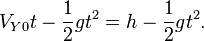 V_{Y0}t - \frac{1}{2}gt^2 = h - \frac{1}{2}gt^2.
