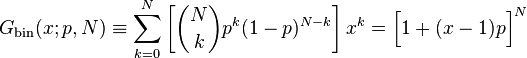 G_\mathrm {
ujo}
(x;
p, N) \ekviv \sum_ {
k 0}
^ {
N}
\left [\binom {
N}
{
k}
p^k (1-p)^ {
N-k}
\right] ks^k = \Big [1 + (x) p \Big]^ {
N}