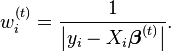 w_i^ {
(t)}
= \frac {
1}
{
\big|
i_i - X_i \boldsimbol \beta^ {
(t)}
\big |}.