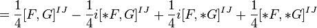 = {
1 \over 4}
[F, G]^ {
IJ}
- {
1 \over 4}
mi [÷ F, G]^ {
IJ}
+ {
1 \over 4}
mi [F,÷ G]^ {
IJ}
+ {
1 \over 4}
[÷ F,÷ G]^ {
IJ}