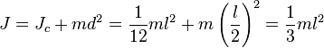 ~J=J_c+md^2=\frac{1}{12}ml^2+m\left(\frac{l}{2}\right)^2=\frac{1}{3}ml^2