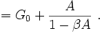  = G_{0} +  \frac {A} {1 - \beta A} \ .