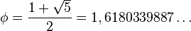 \,\phi={1+\sqrt 5 \over 2}=1,6180339887\dots