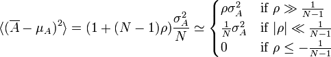 \langle(\overline{A}-\mu_A)^2\rangle = (1 + (N-1)\rho) \frac{\sigma_A^2}{N} \simeq \begin{cases}  \rho \sigma_A^2 & \mbox{if } \rho\gg\frac{1}{N-1} \\  \frac{1}{N} \sigma_A^2 & \mbox{if } |\rho|\ll\frac{1}{N-1} \\  0 & \mbox{if } \rho \le -\frac{1}{N-1} \end{cases}