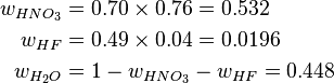 \begin{align}
w_{HNO_3}&=0.70\times 0.76=0.532\\
w_{HF}&=0.49\times 0.04=0.0196\\
w_{H_2O}&=1-w_{HNO_3}-w_{HF}=0.448\\
\end{align}
