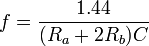f = frac {1.44} { (R_a + 2R_b)C }