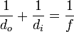 \frac{1}{d_o}+ \frac{1}{d_i} = \frac{1}{f}