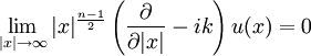 \lim_ {
|
x|
\to\infty}
|
x|
^ {
\frac {
n}
{
2}
}
\left (\frac {
\partial}
{
\partial|
x |}
- Iko\right) u (x) = 0