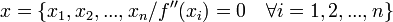  x = \big\{x_1, x_2,..., x_n / f''(x_i)= 0 \quad \forall i = 1,2,...,n \big\} 