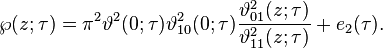 \wp(z; \tau) = \pi^2 \vartheta^2(0;\tau) \vartheta_{10}^2(0;\tau){\vartheta_{01}^2(z;\tau) \over \vartheta_{11}^2(z;\tau)} + e_2(\tau).