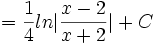 = \frac{1}{4} ln|\frac{x-2}{x+2}| + C\,