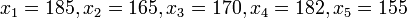 x_1=185, x_2=165, x_3=170, x_4=182, x_5=155