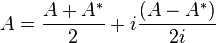 A = 压裂{A + A ^ *} {2} + 压裂{（A-A ^ *）} {2I}