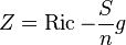 Z \operatorname {
Ric}
- \frac {
S}
{
n}
g