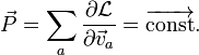 \vec P = \sum_{a}\frac{\partial \mathcal L}{\partial \vec v_a} =  \overrightarrow {\mathrm{const}}. 