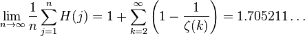 \lim_ {
n \to\infty}
\frac {
1}
{
n}
\sum_ {
j 1}
^ n H (j) = 1+\sum_ {
k 2}
^\infty \left (1-\frac {
1}
{
\zeta (k)}
\right) = 1.705211\dots '\' 