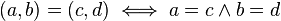 (a, b) = (c, d) \iff a = c \and b = d