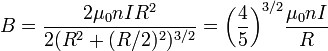  B = \frac{2\mu_0 n I R^2}{2(R^2+(R/2)^2)^{3/2}} = {\left ( \frac{4}{5} \right )}^{3/2} \frac{\mu_0 n I}{R}